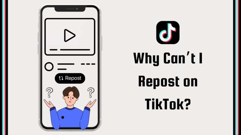 Why Can’t I Repost on TikTok? How to Fix It
